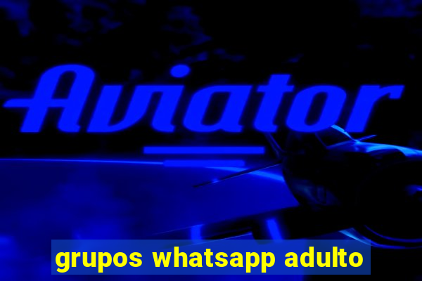 grupos whatsapp adulto